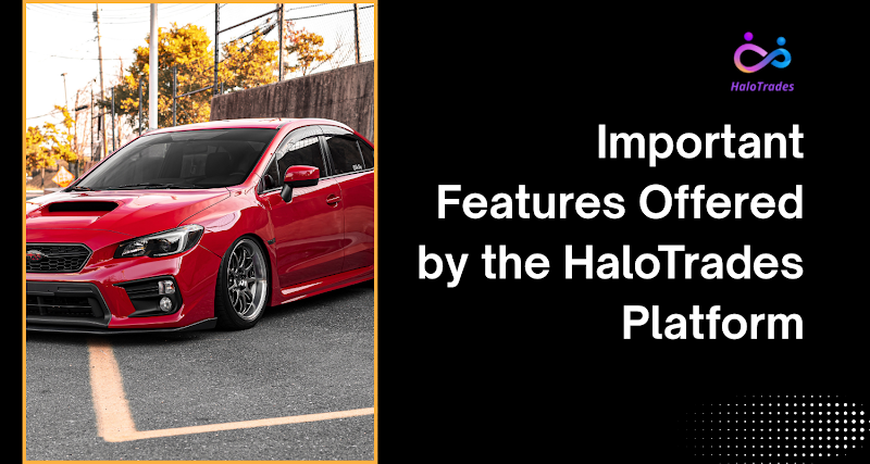 Important Features Offered by the HaloTrades Platform for used cars  in India by https://www.halotrades.com/